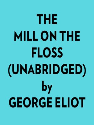 cover image of The Mill On the Floss (Unabridged)